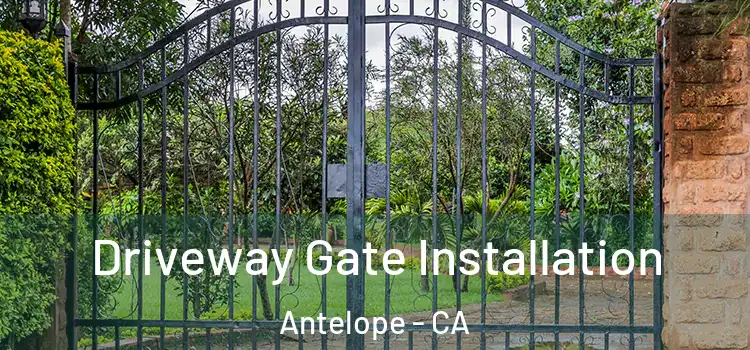  Driveway Gate Installation Antelope - CA