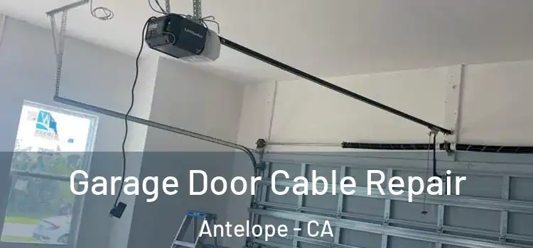  Garage Door Cable Repair Antelope - CA