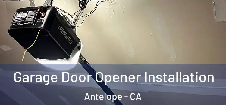  Garage Door Opener Installation Antelope - CA