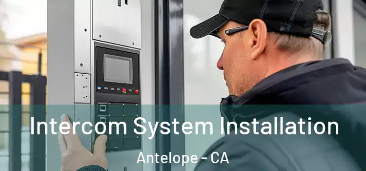 Intercom System Installation Antelope - CA