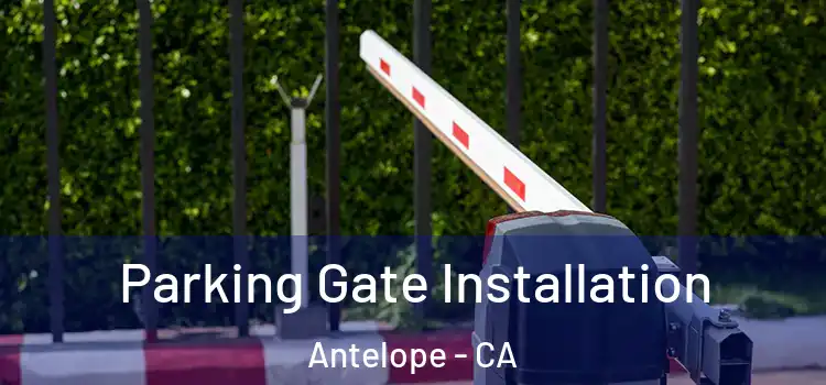 Parking Gate Installation Antelope - CA