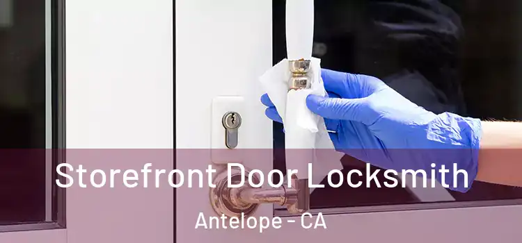 Storefront Door Locksmith Antelope - CA
