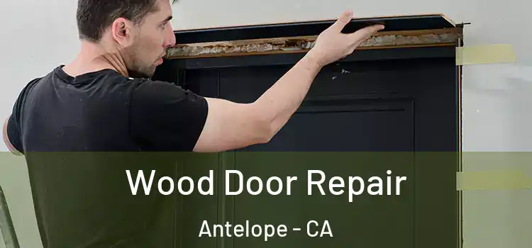 Wood Door Repair Antelope - CA